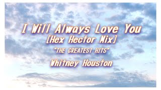 &quot;I Will Always Love You [Hex Hector Mix]&quot; from &quot;The Greatest Hits&quot;,Whitney Houston,