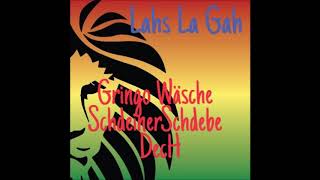 Gringo Wäsche feat. SchdeinerSchdebe feat DecH      Lahs La Gah