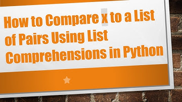 How to Compare x to a List of Pairs Using List Comprehensions in Python