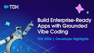 Build Enterprise Ready Apps with Grounded Vibe Coding | TDX 2026 | Developer Highlights