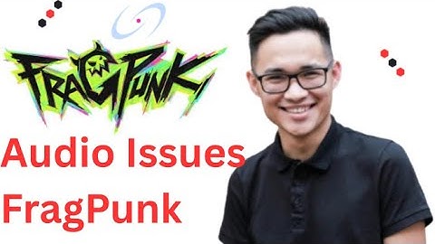 No Sound Or Audio Issues FragPunk 2025   How To Fix