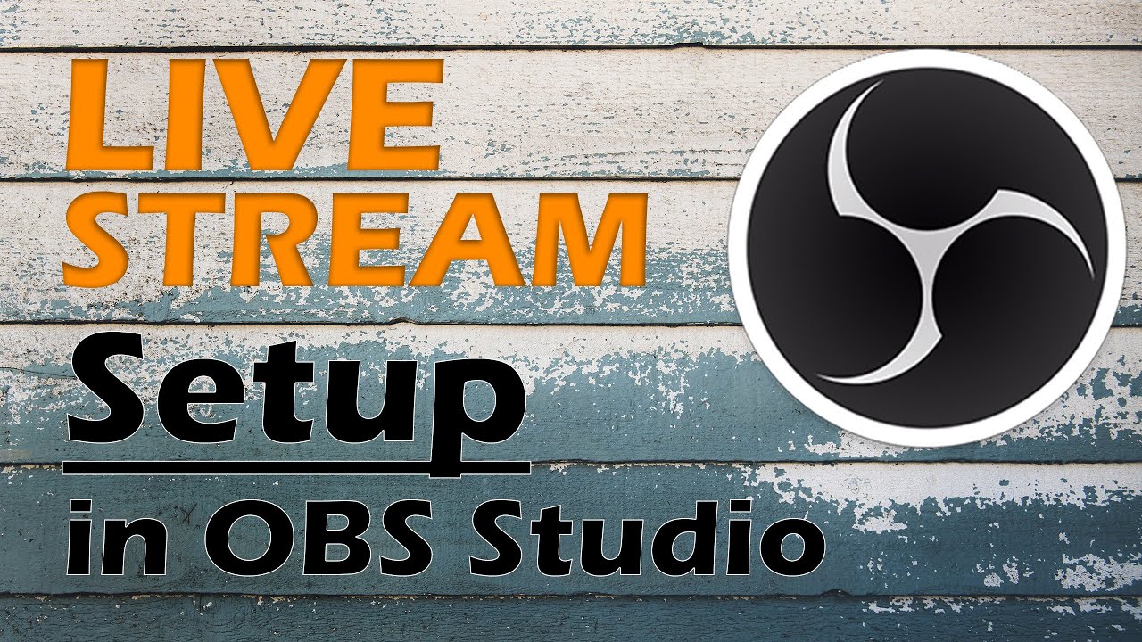 How To Setup A Live Stream In OBS Studio - YouTube