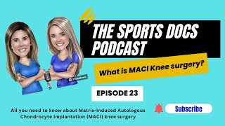 All About MACI Knee Surgery with The Sports Docs Podcast