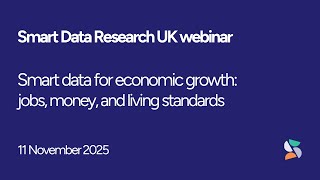 SDR UK webinar - Smart data for economic growth: jobs, money, and living standards
