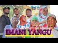 IMANI YANGU Episode 01 Director IDD ZE DON ZAMRAJI ENTERTAINMENT Movie Mpya IMANI YANGU Episode 01 Director IDD ZE DON ZAMRAJI ENTERTAINMENT Movie Mpya