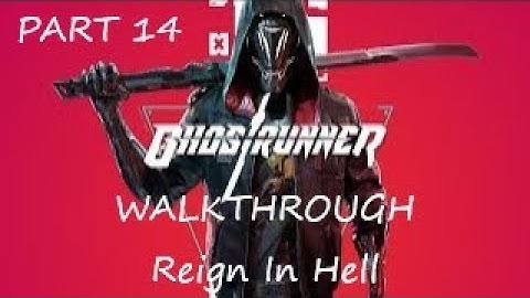GHOSTRUNNER PART 14 Reign In Hell WALKTHROUGH