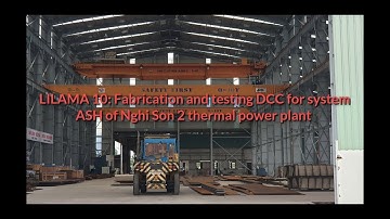 LILAMA 10: Chế tạo và chạy thử DCC của hệ thống thải xỉ nhà máy Nhiệt điện Nghi Sơn 2