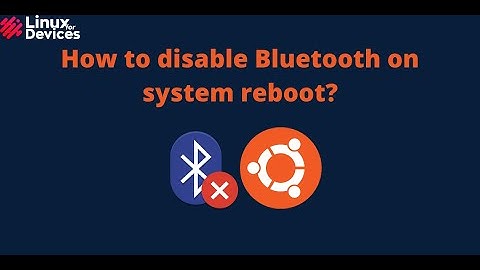 How to Disable Bluetooth at Linux Startup