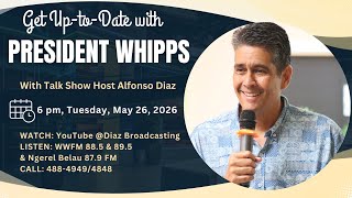 Get Up-to-Date with PRESIDENT WHIPPS with Talk Show Host Alfonso Diaz  | May 26 2026