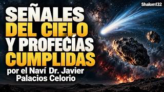 SEÑALES DEL CIELO Y PROFECIAS CUMPLIDAS por el Naví Dr. Javier Palacios Celorio