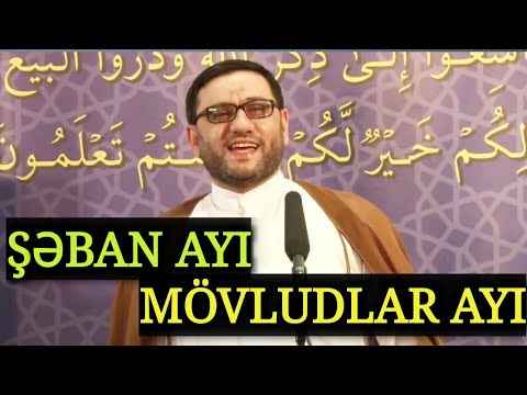 Şəban Ayının Digər Aylardan Fərqi - Hacı Şahin - Bu Ay Mövludlar Ayıdır