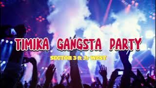 TIMIKA GANGSTA PARTY - SECTOR 3 ft JUNIOR WEST