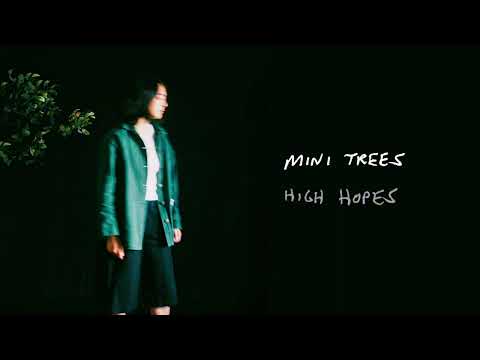 Mini Trees - "High Hopes" (Official Audio)
