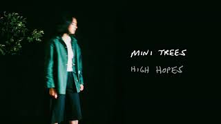 Mini Trees - "High Hopes" (Official Audio)