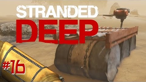 Stranded Deep - EP16 - Motor Boat!
