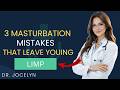 UROLOGIST: Masturbation Is Healthy, But Avoid These 3 Mistakes That Leave You Limp | Dr. Jocelyn