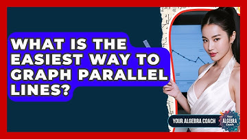 What Is The Easiest Way To Graph Parallel Lines? - Your Algebra Coach