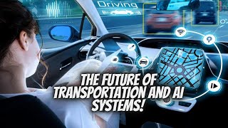The Future of Transportation Autonomous Vehicles and AI Systems