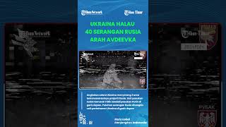 Pertahanan Ukraina, Pasukan Zelenskiy klaim halau 40 serangan Rusia arah Avdeevsky