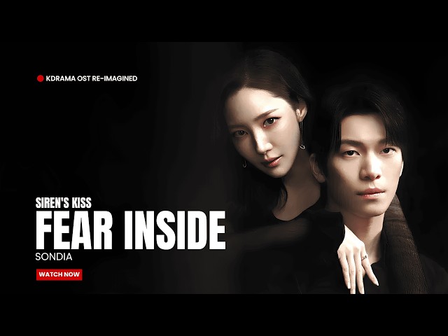 Sondia - Fear Inside :: 세이렌(Siren's Kiss) OST Part.1