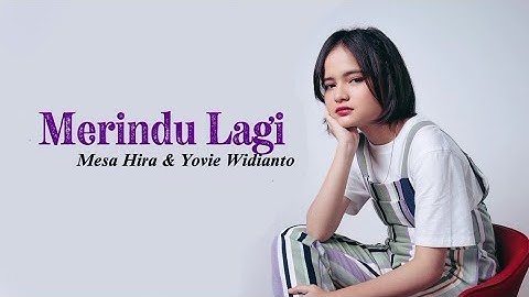 Mesa Hira, Yovie Widianto - Merindu Lagi | Lirik Lagu