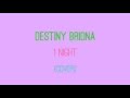Destiny Briona - 1 Night (Sped Up/Lyrics)