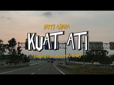 KUAT ATI - HAPPY ASMARA (speed up+ reverb+lirik) | Overlay vibes