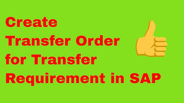 How to create a transfer Order For Transfer Requirement  in SAP (2021)