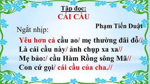 TẬP ĐỌC LỚP 3 TUẦN 22 CÁI CẦU