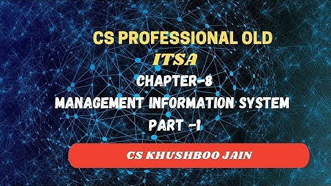 CS PROFESSIONAL ITSA CHAP-8 MIS BY CS KHUSHBOO JAIN