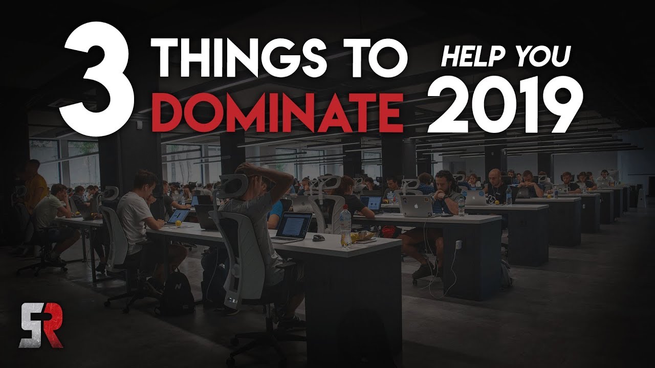 3 THINGS THAT WILL HELP YOU DOMINATE 2019! - YouTube