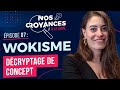 Nos croyances  la loupe    dcryptage du terme woke avec damien saverot