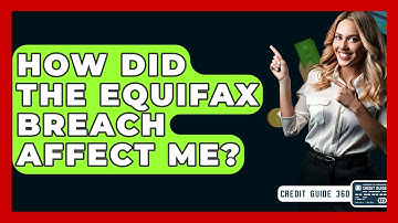 How Did The Equifax Breach Affect Me? - CreditGuide360.com