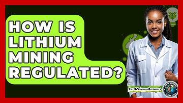 How Is Lithium Mining Regulated? - Earth Science Answers