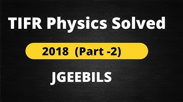 TIFR JGEEBILS Physics Solved 2018 || Part - 2