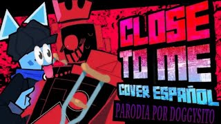 CLOSE TO ME - PARODIA COVER ESPAÑOL | Forsaken Cover Parodia