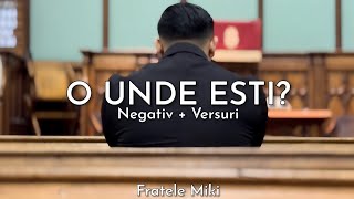 Negativ & Versuri - O Unde Ești
