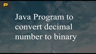 Java Program to convert decimal number to binary