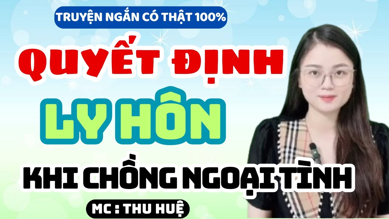 Truyện Ngắn 2025 Quyết Định Ly Hôn Khi Chồng Ngoại Tình | MC Thu Huệ Kể Chuyện Đêm Khuya Mới Nhất
