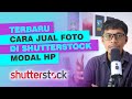 Panduan Lengkap Jual Foto di Shutterstock untuk Pemula dengan Modal HP