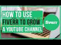How To Use Fiverr To Grow A YouTube Channel - Hire The Right People