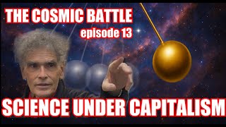 The Cosmic Battle, Episode 13: Capitalism and Research Priorities