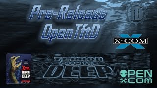 OpenTftD: Open Terror from the Deep: First Look (Pre-Release)