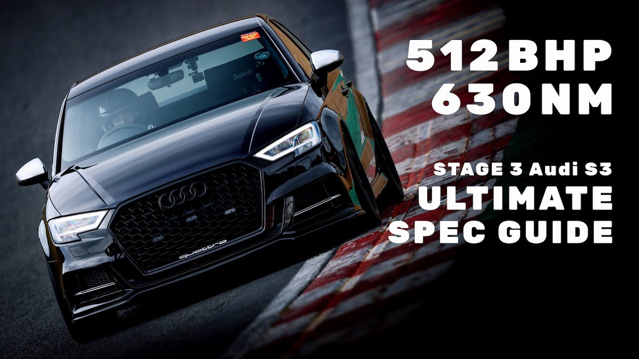 ULTIMATE SPEC GUIDE *512bhp/630NM* STAGE 3 Audi S3