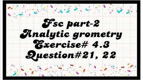 Fsc part-2 || analytic Geometry || Exercise # 4.3 || Question# 21(c), 22