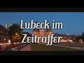 Lübeck im Zeitraffer / Hyperlapse