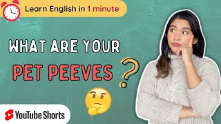 What are your PET PEEVES? #shorts #learnenglish