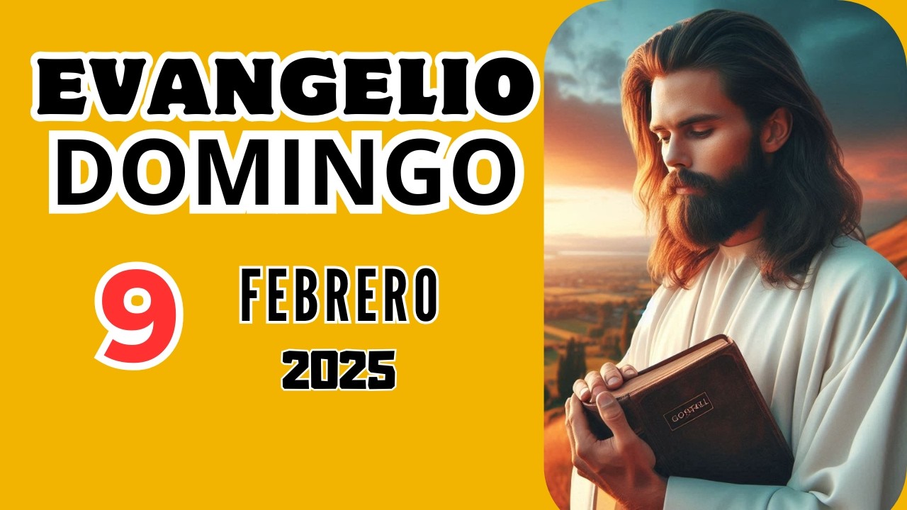 EVANGELIO de Hoy Católico y Reflexión | DOMINGO 9 de FEBRERO 2025 ...