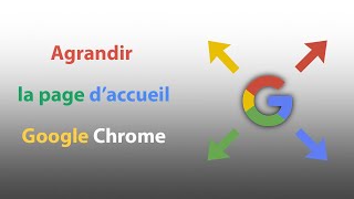 Comment Agrandir La Page Daccueil Google ?