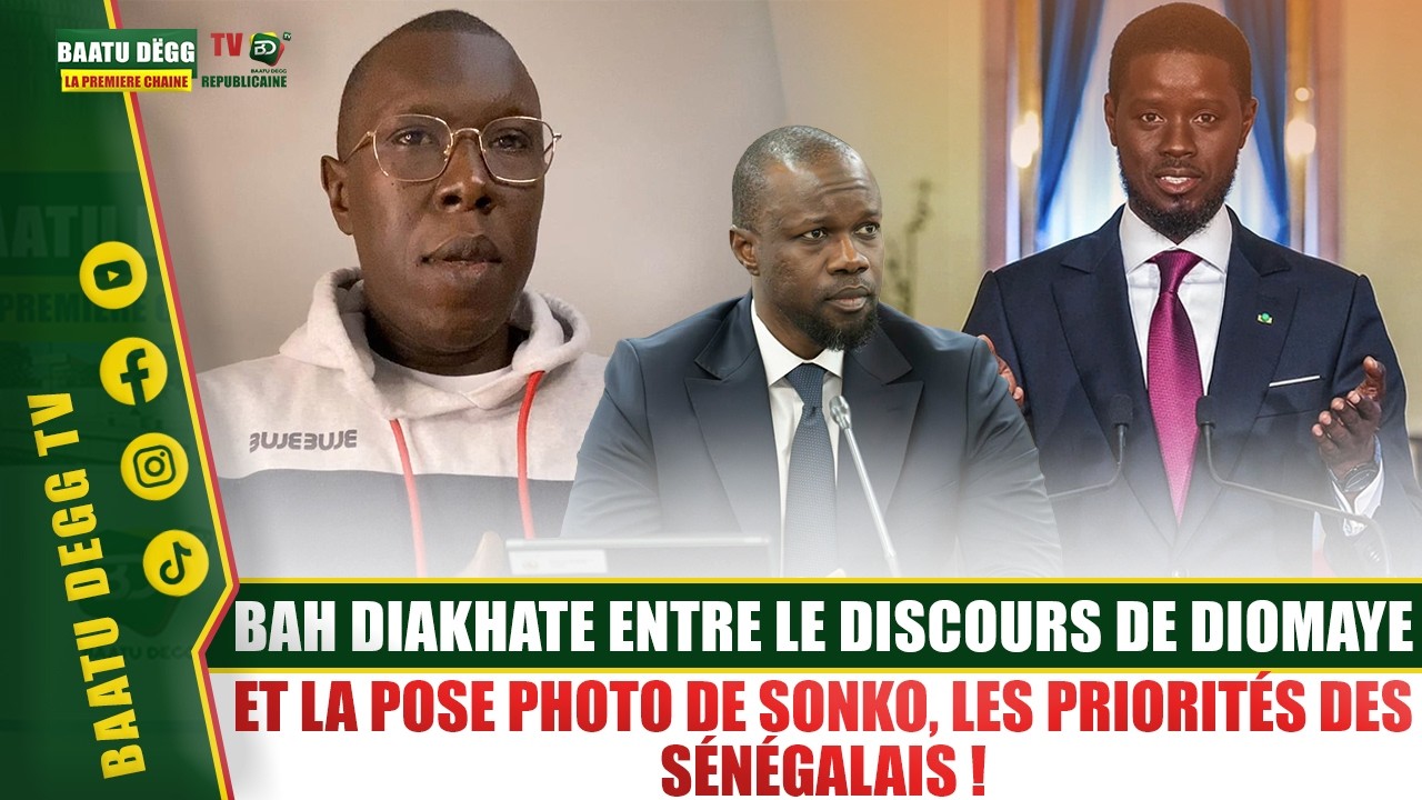 🔴 [ EN DIRECT ] BAH DIAKHATÉ : ENTRE LE DISCOURS DE DIOMAYE ET LA POSE PHOTO DE SONKO, LES PRIORITÉS